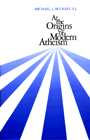 At the Origins of Modern Atheism by Michael J. Buckley